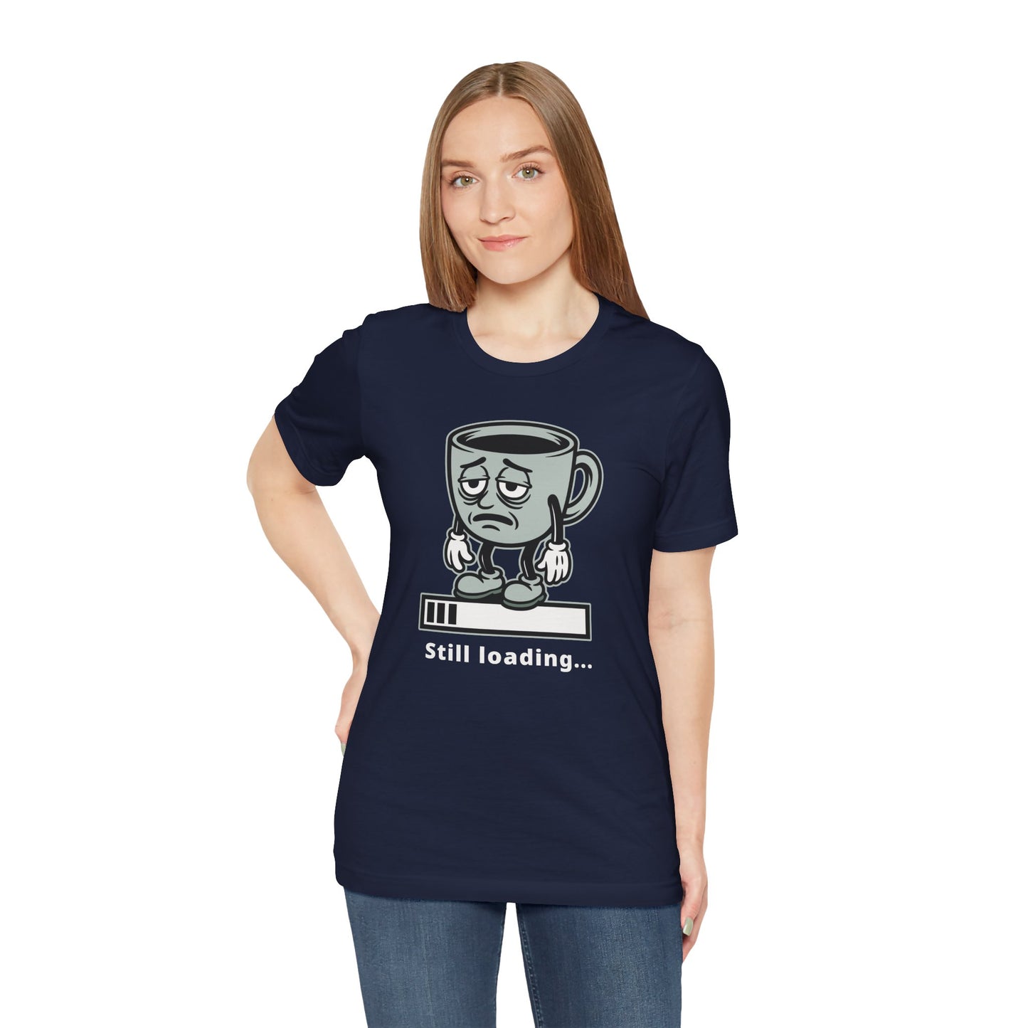 Still Loading Coffee Tee — Tired Morning Cup Graphic T-Shirt