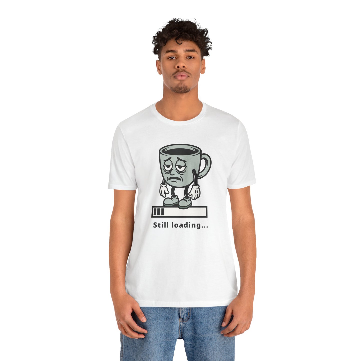 Still Loading Coffee Tee — Tired Morning Cup Graphic T-Shirt
