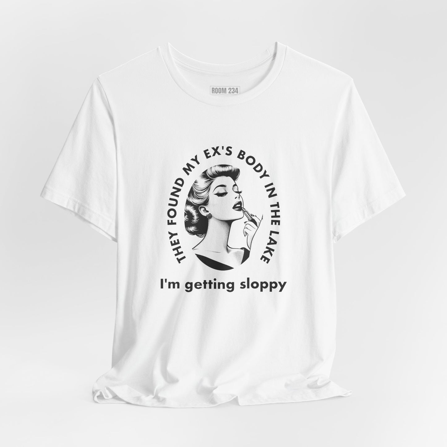 T-Shirt — Vintage Comic 'They Found My Ex's Body in the Lake, I'm Getting Sloppy' Graphic Tee