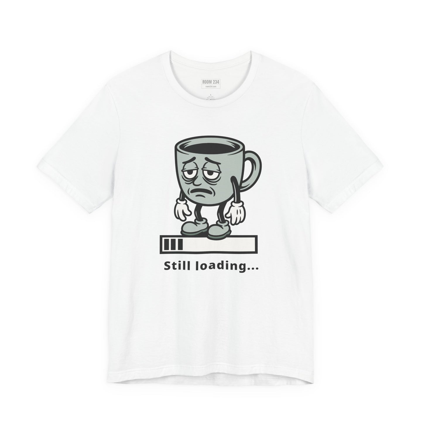 Still Loading Coffee Tee — Tired Morning Cup Graphic T-Shirt