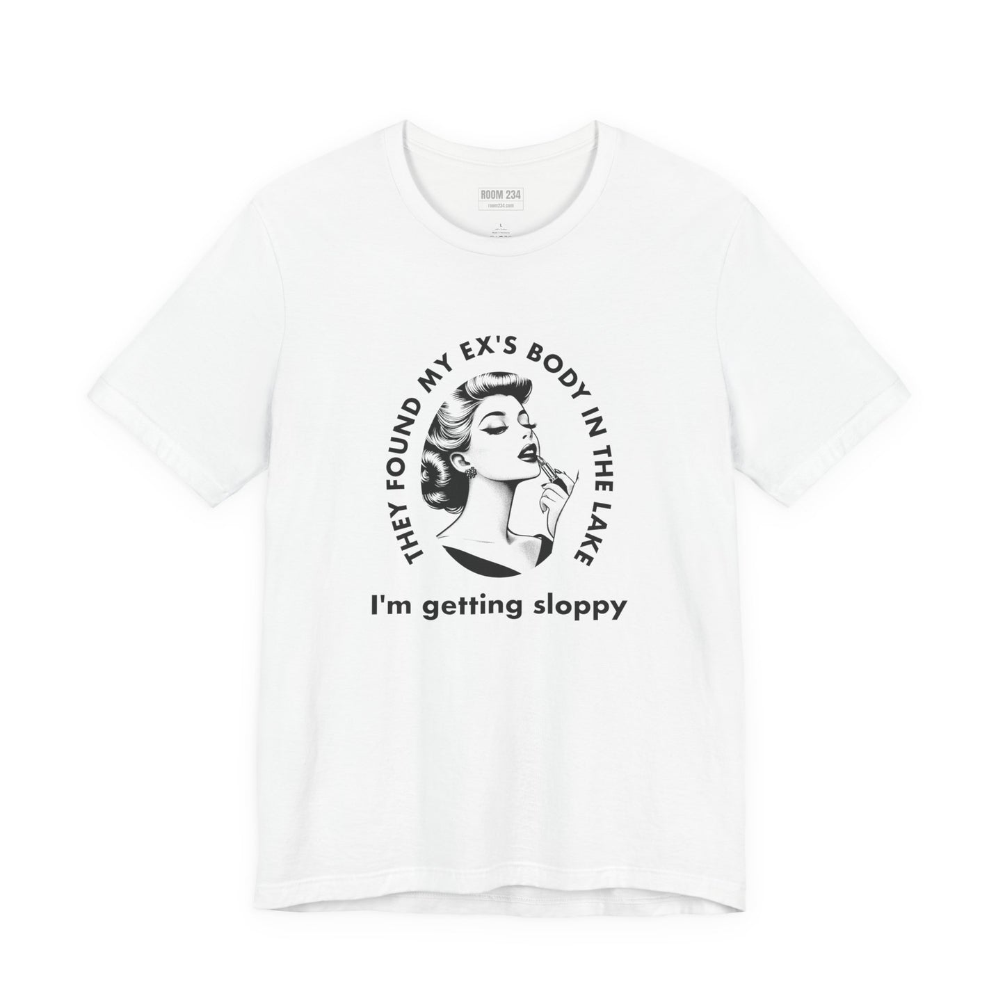T-Shirt — Vintage Comic 'They Found My Ex's Body in the Lake, I'm Getting Sloppy' Graphic Tee