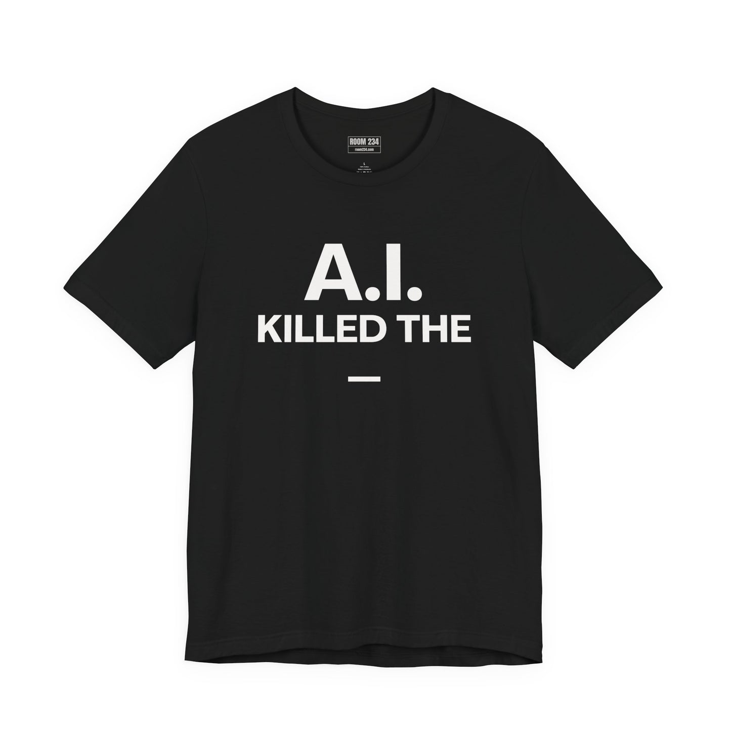 Graphic Tee — "A.I. Killed The —" Dark Humor Graphic T-Shirt
