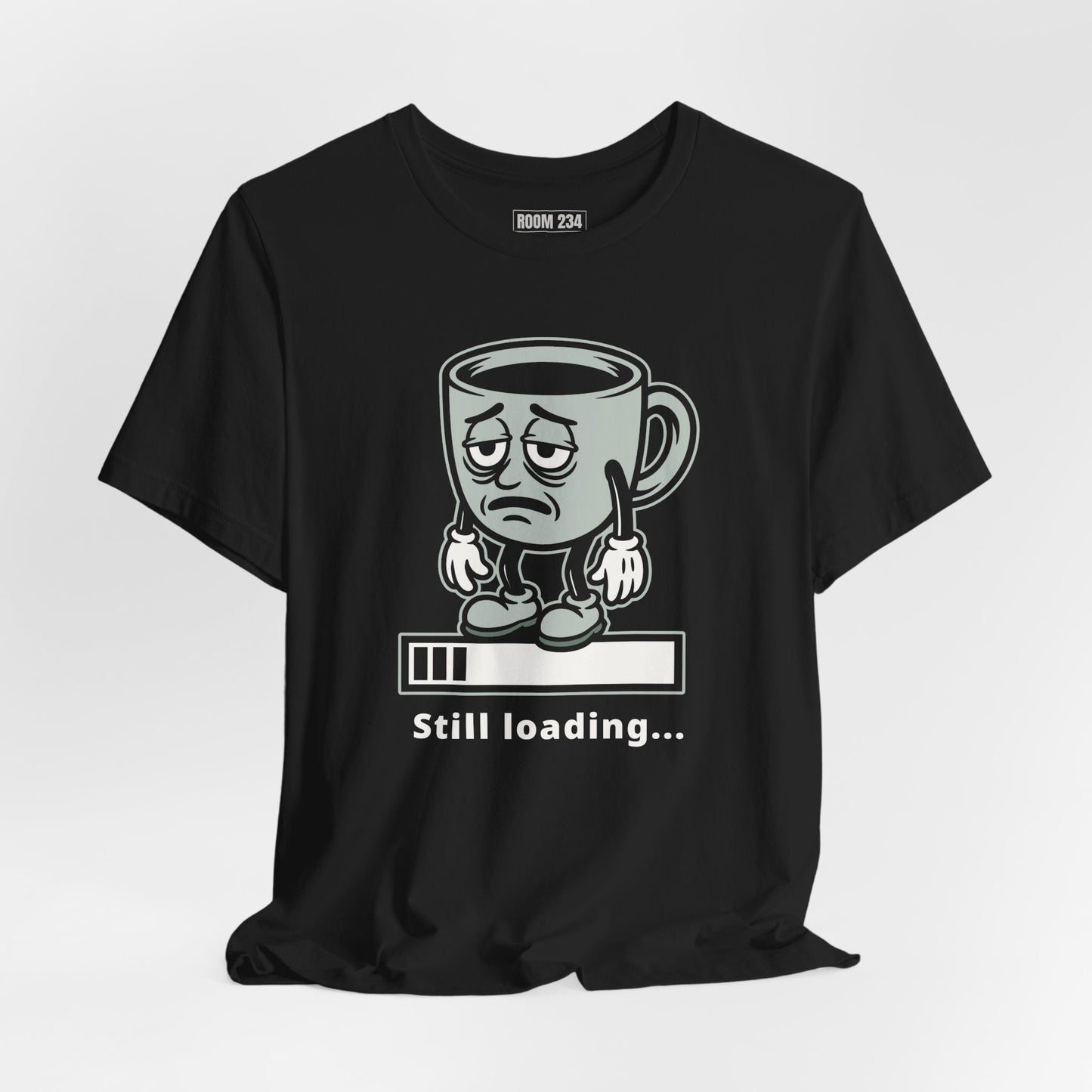 Still Loading Coffee Tee — Tired Morning Cup Graphic T-Shirt