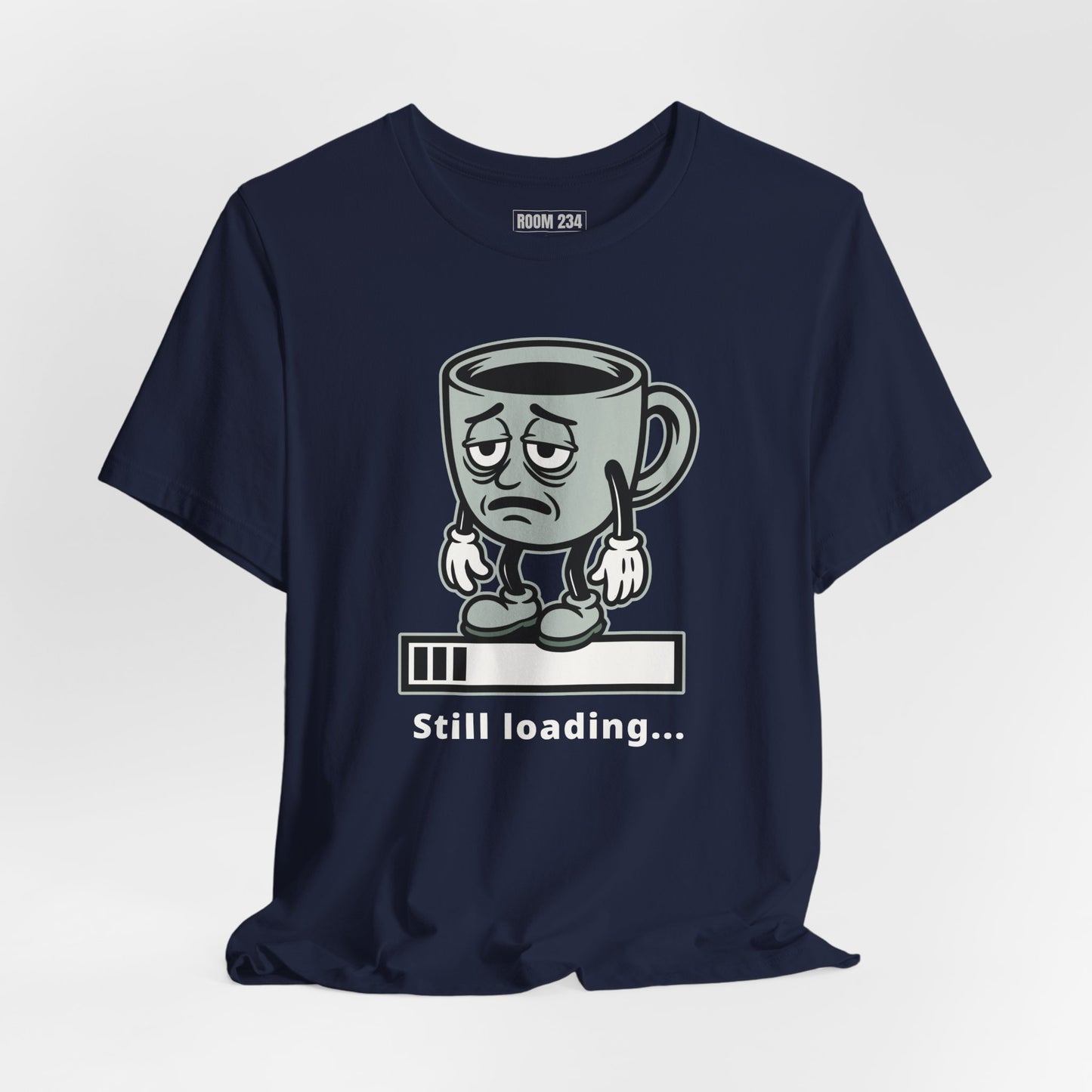 Still Loading Coffee Tee — Tired Morning Cup Graphic T-Shirt