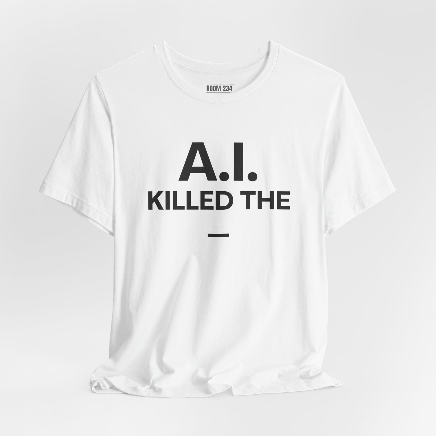 Graphic Tee — "A.I. Killed The —" Dark Humor Graphic T-Shirt