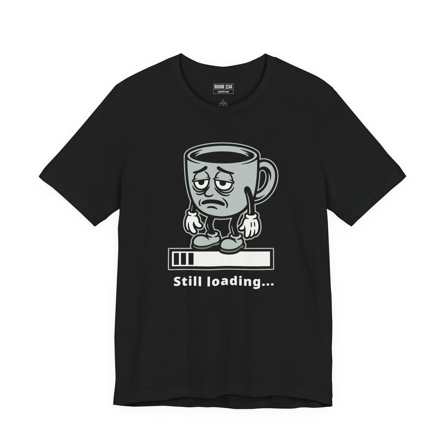 Still Loading Coffee Tee — Tired Morning Cup Graphic T-Shirt
