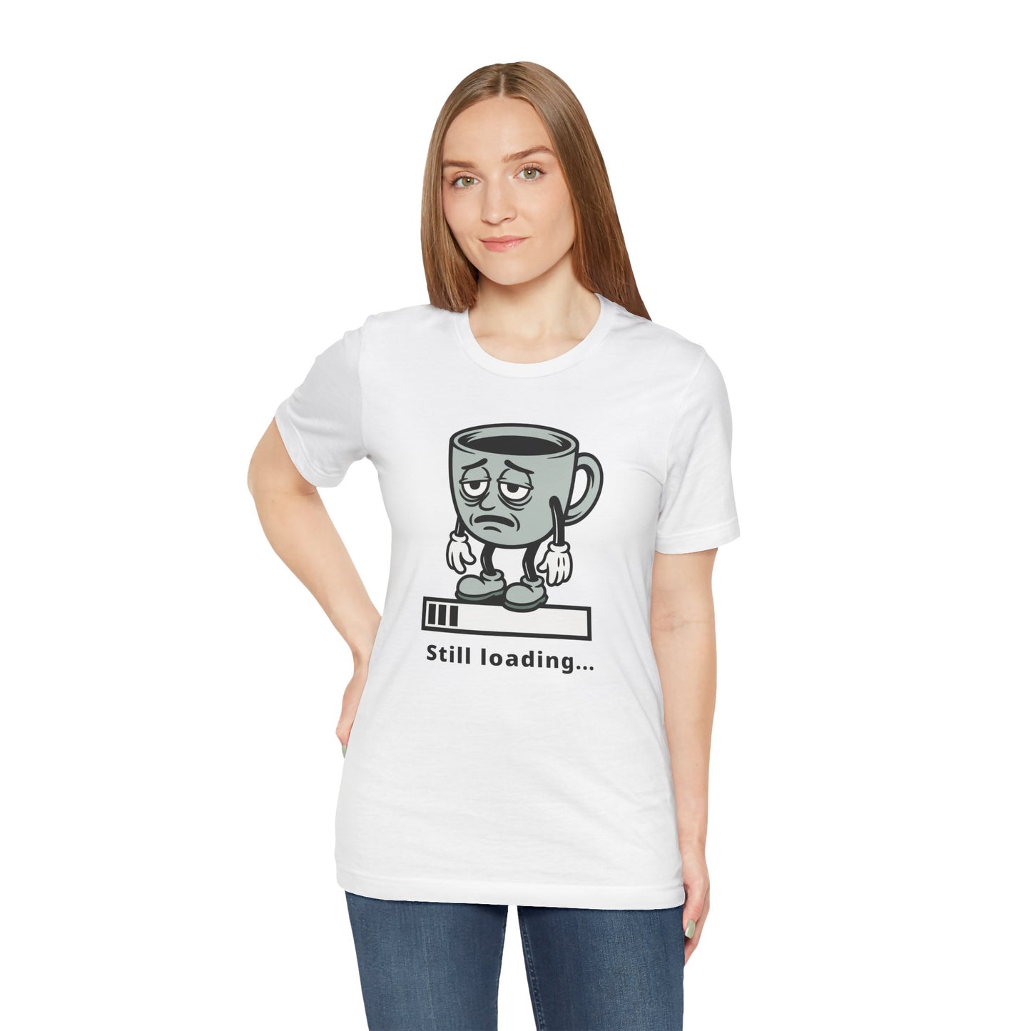 Still Loading Coffee Tee — Tired Morning Cup Graphic T-Shirt