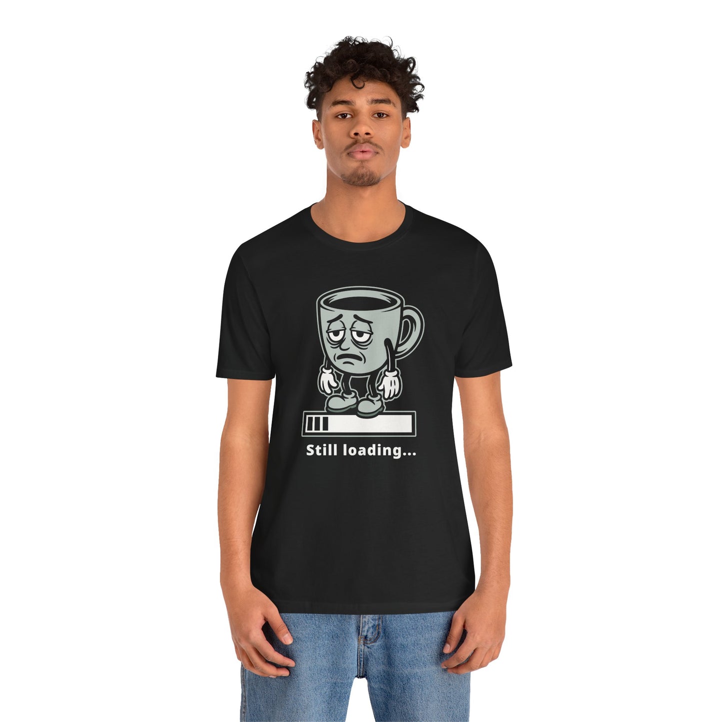 Still Loading Coffee Tee — Tired Morning Cup Graphic T-Shirt