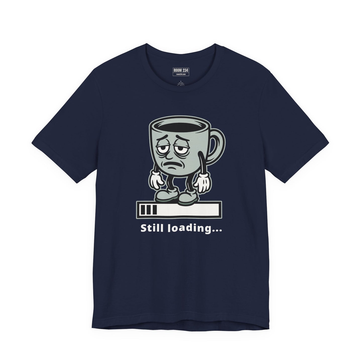 Still Loading Coffee Tee — Tired Morning Cup Graphic T-Shirt