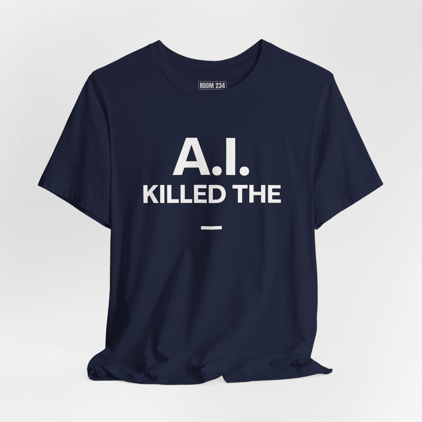 Graphic Tee — "A.I. Killed The —" Dark Humor Graphic T-Shirt