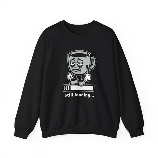 Crewneck Sweatshirt — 'Still Loading' Tired Coffee Mug Graphic