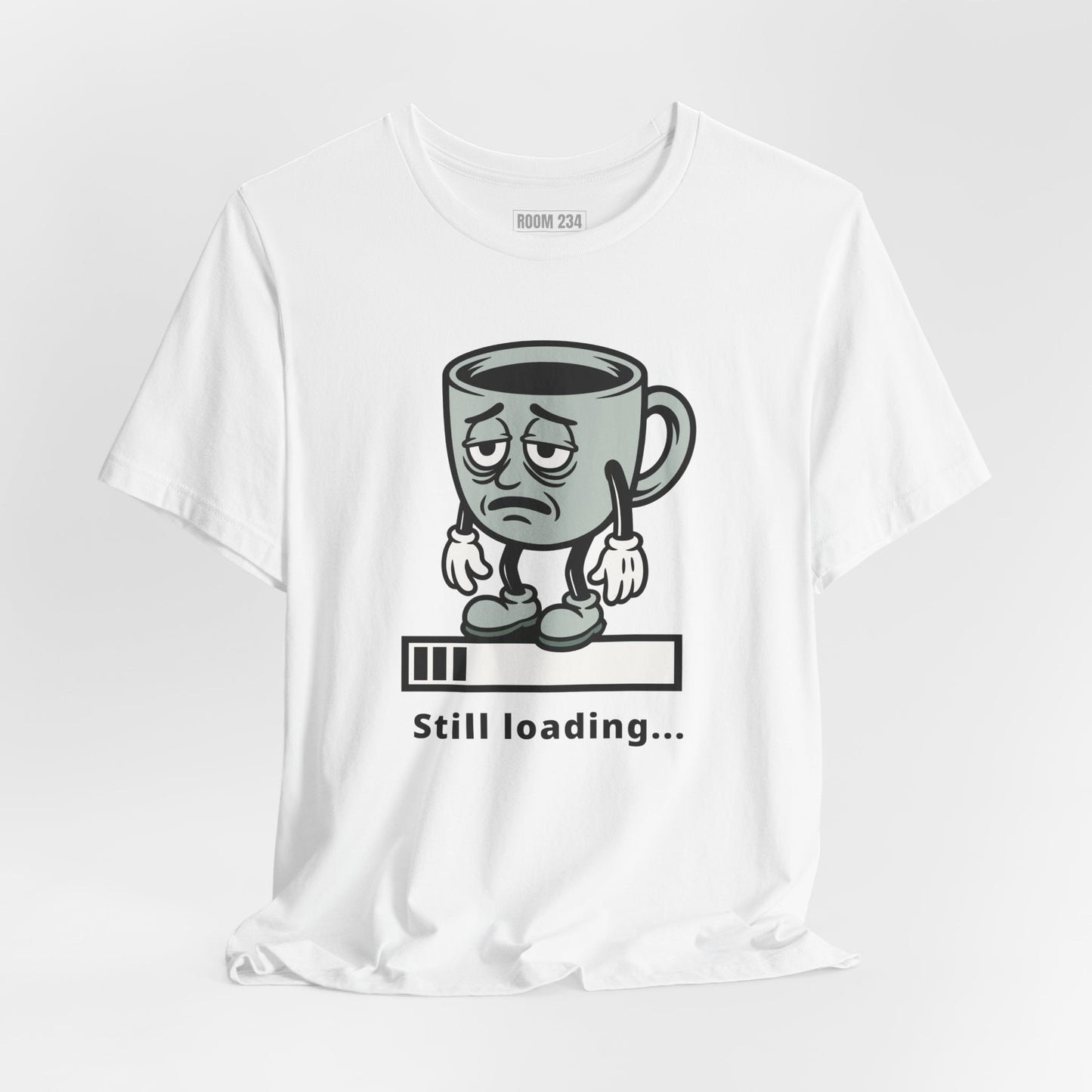 Still Loading Coffee Tee — Tired Morning Cup Graphic T-Shirt