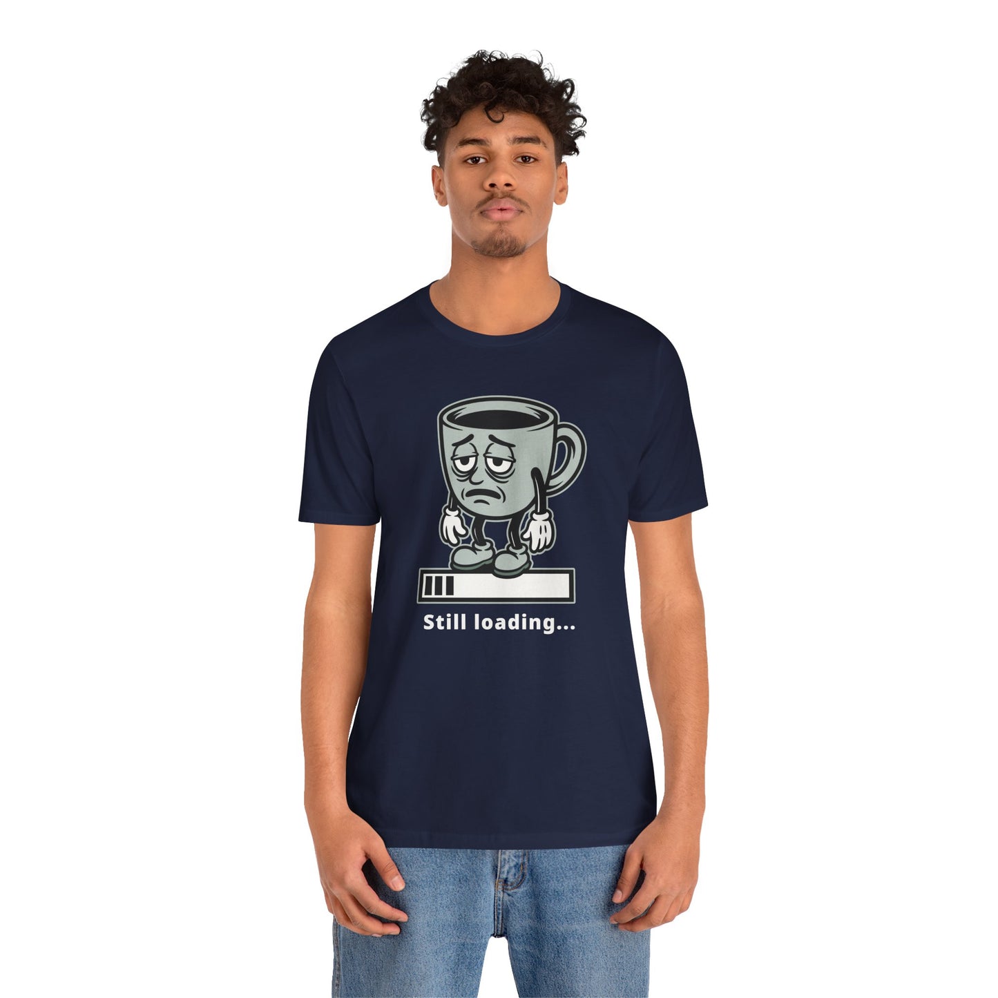 Still Loading Coffee Tee — Tired Morning Cup Graphic T-Shirt