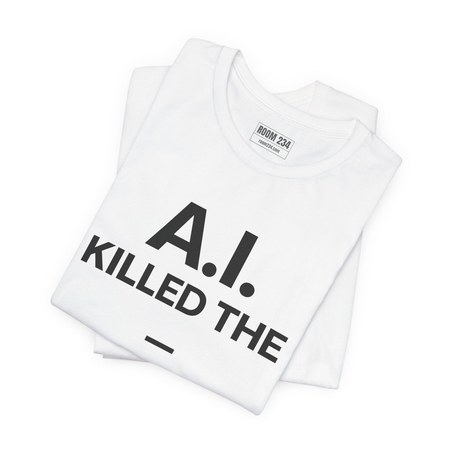 Graphic Tee — "A.I. Killed The —" Dark Humor Graphic T-Shirt