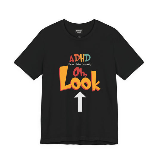 ADHD "Oh, Look" Graphic Tee — Funny Neurodivergent Awareness T-Shirt