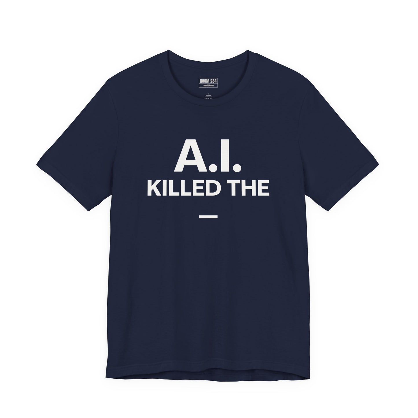 Graphic Tee — "A.I. Killed The —" Dark Humor Graphic T-Shirt