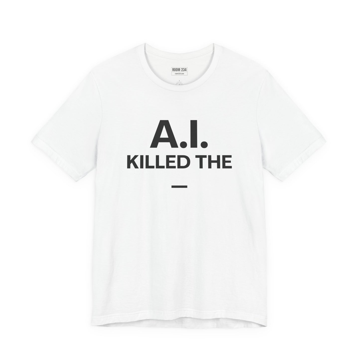 Graphic Tee — "A.I. Killed The —" Dark Humor Graphic T-Shirt