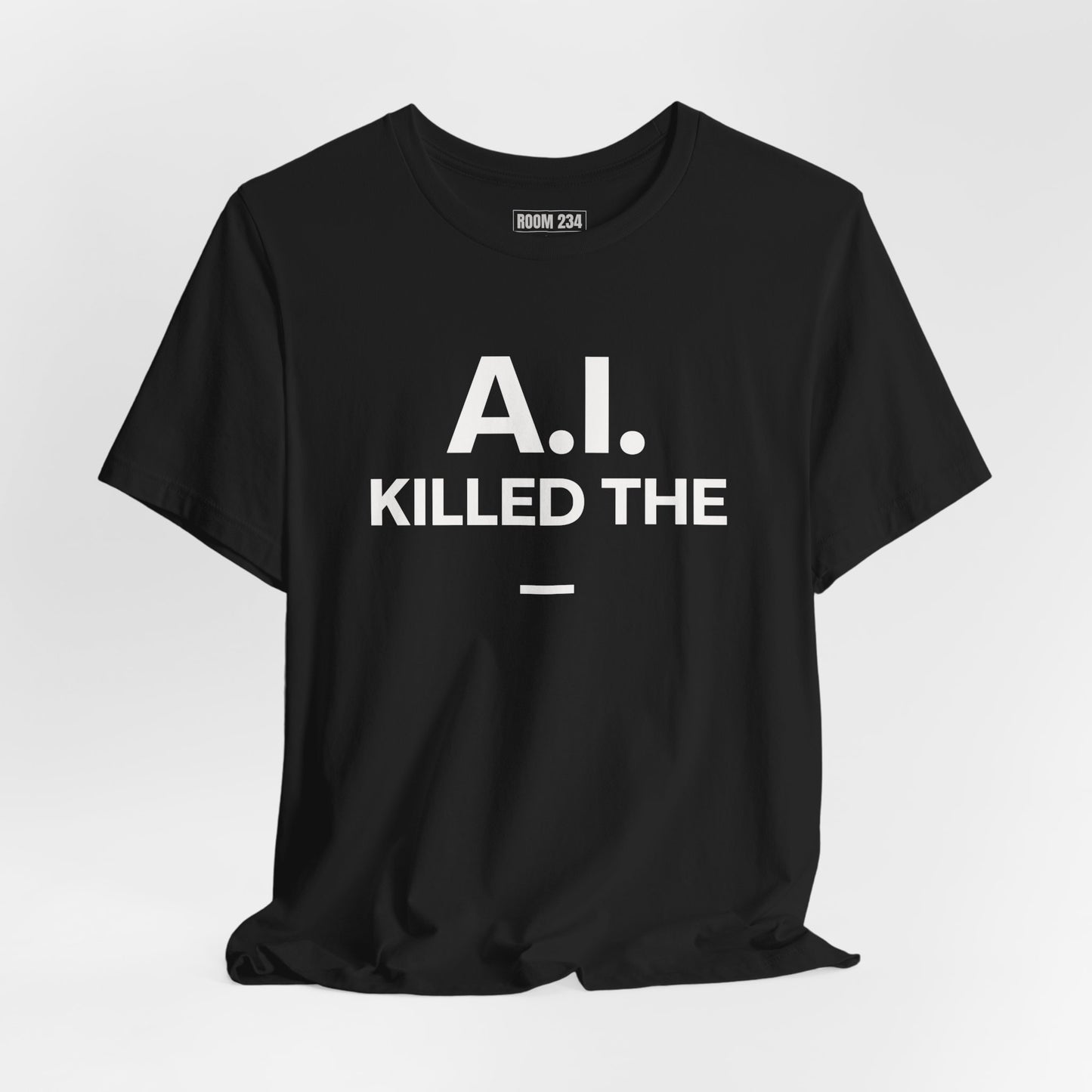Graphic Tee — "A.I. Killed The —" Dark Humor Graphic T-Shirt