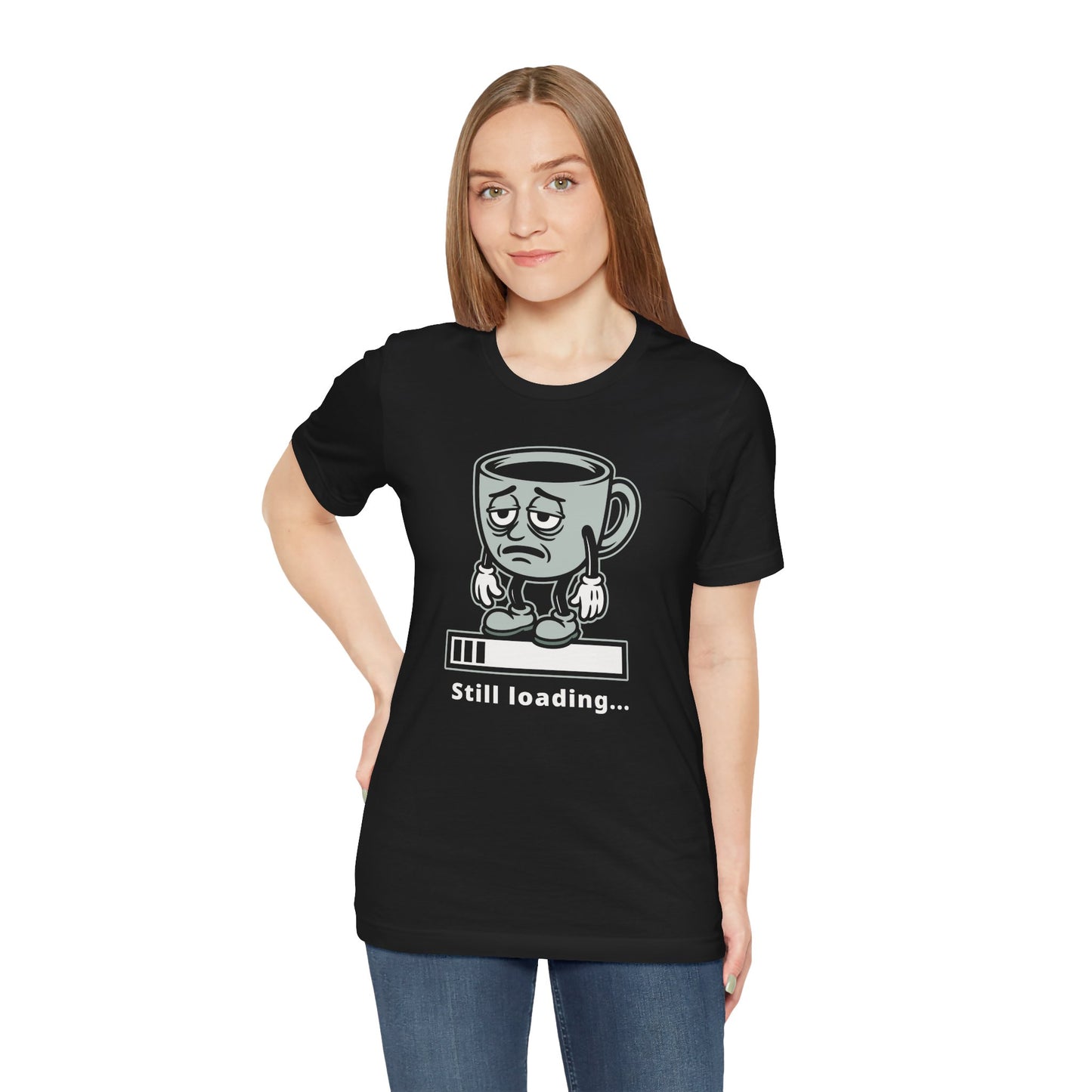 Still Loading Coffee Tee — Tired Morning Cup Graphic T-Shirt